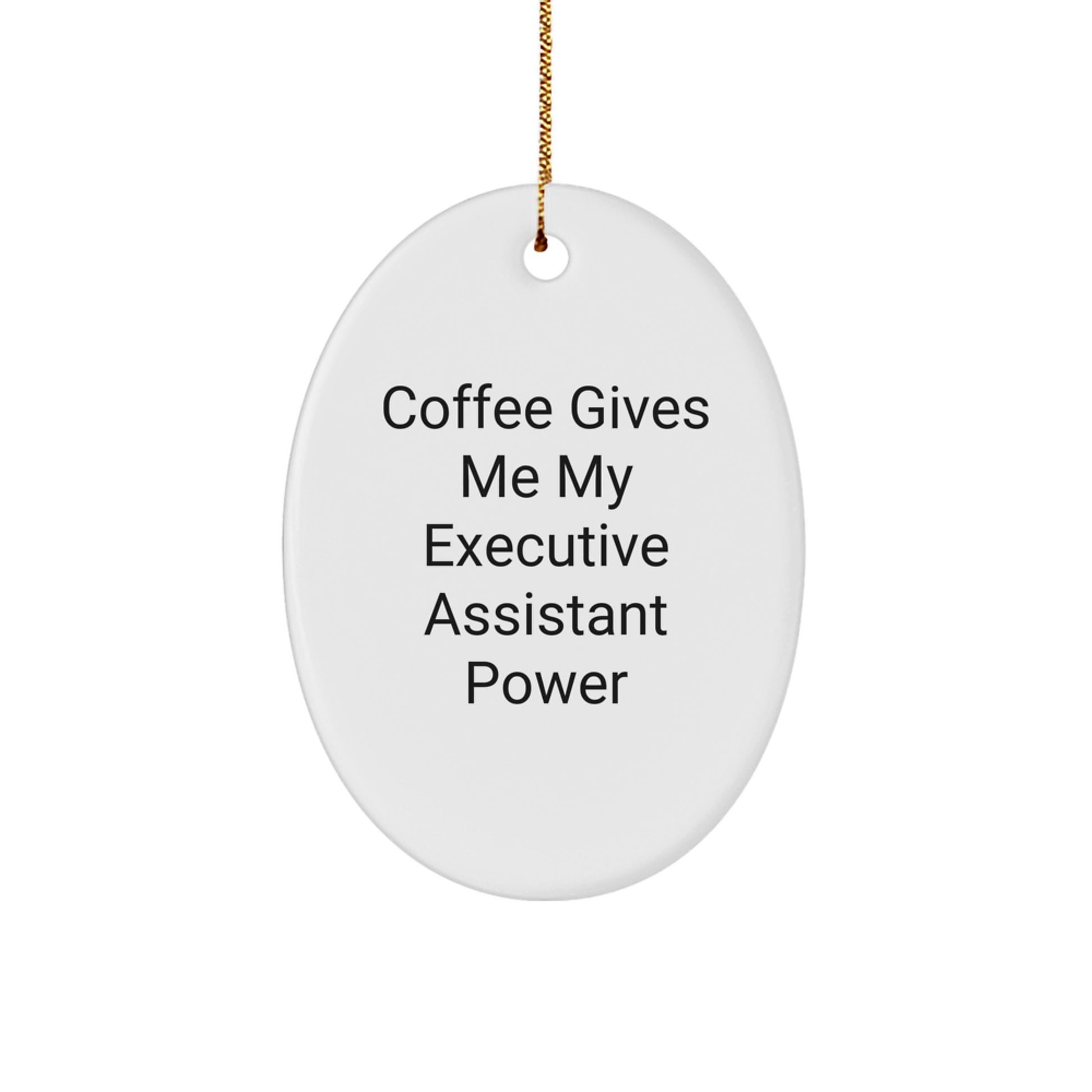 Executive Assistant Oval Ornament, Funny Quote, Gifts from Women to Executive Assistant, Oval Shaped White Decorative Ornament for Christmas Unique Gifts - Image 1