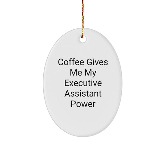 Executive Assistant Oval Ornament, Funny Quote, Gifts from Women to Executive Assistant, Oval Shaped White Decorative Ornament for Christmas Unique Gifts - Image 1