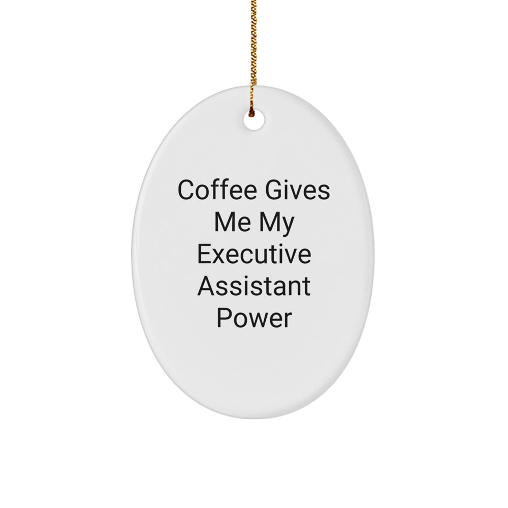 Executive Assistant Oval Ornament, Funny Quote, Gifts from Women to Executive Assistant, Oval Shaped White Decorative Ornament for Christmas Unique Gifts - Image 1