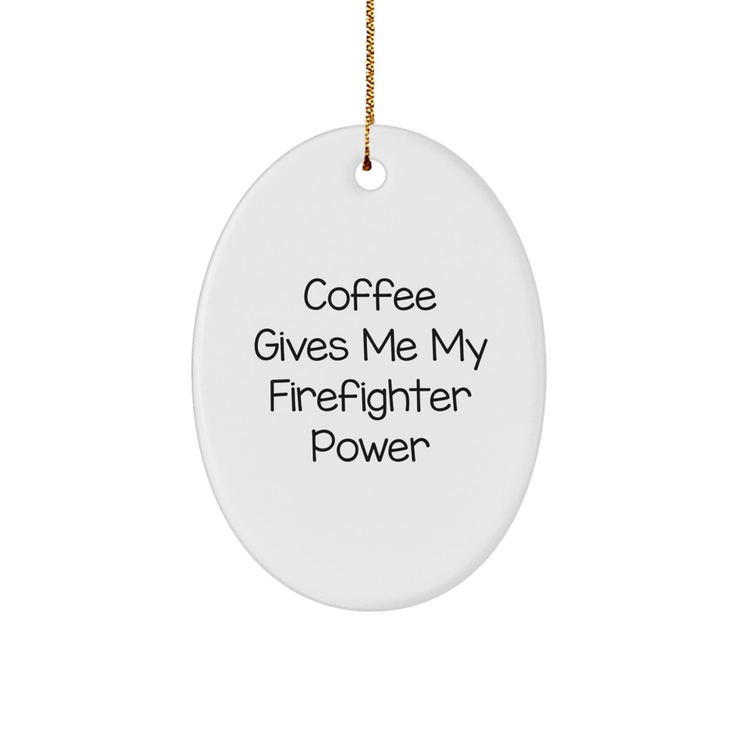 Funny Firefighter Gifts from Friends, Christmas Unique Gifts for Men, Oval Ornament with Coffee Quote - Image 1