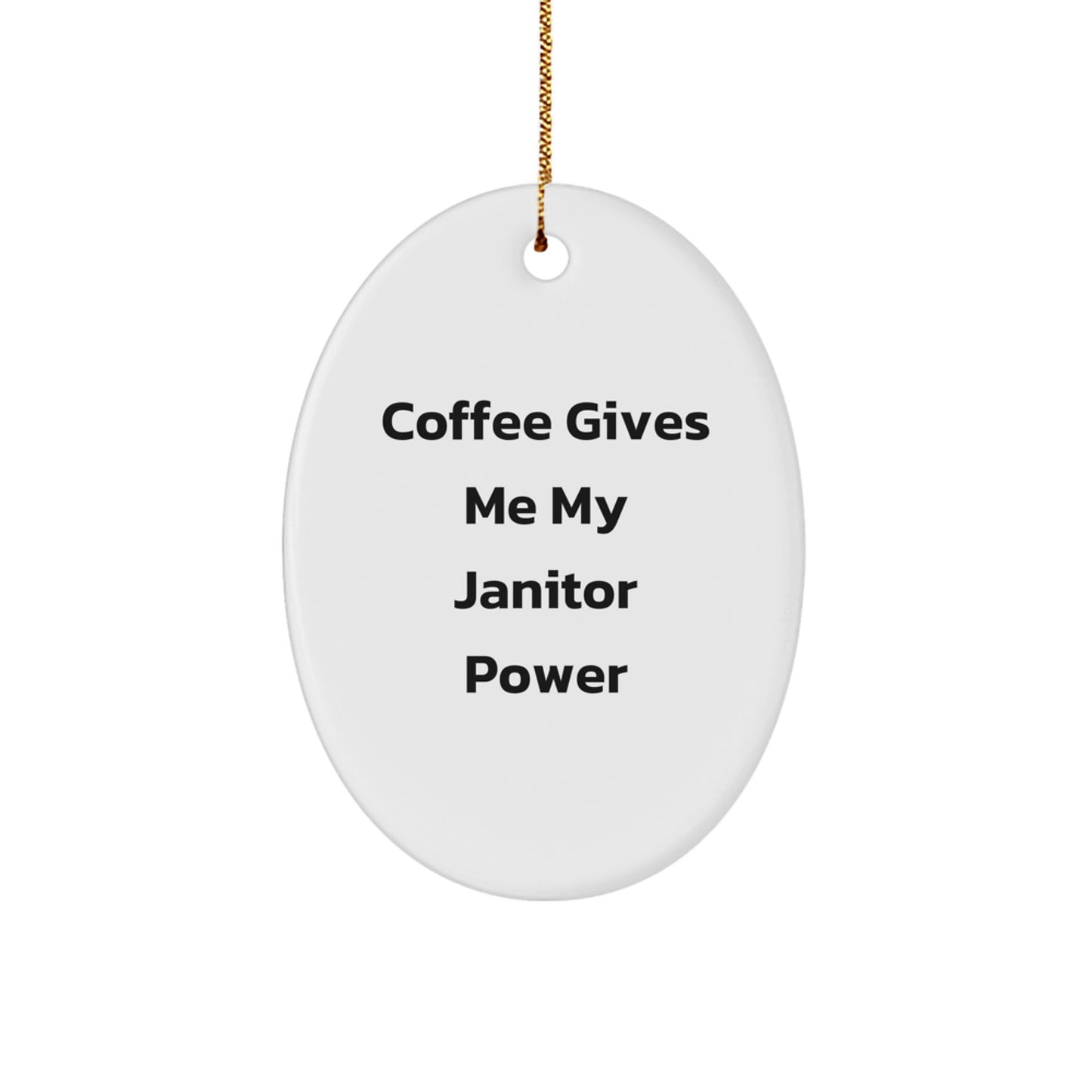 Funny Janitor Gifts - Coffee Gives Me Power Oval Ornament for Men, Women, Janitor Friends, Family Christmas Unique Decorations - Image 1
