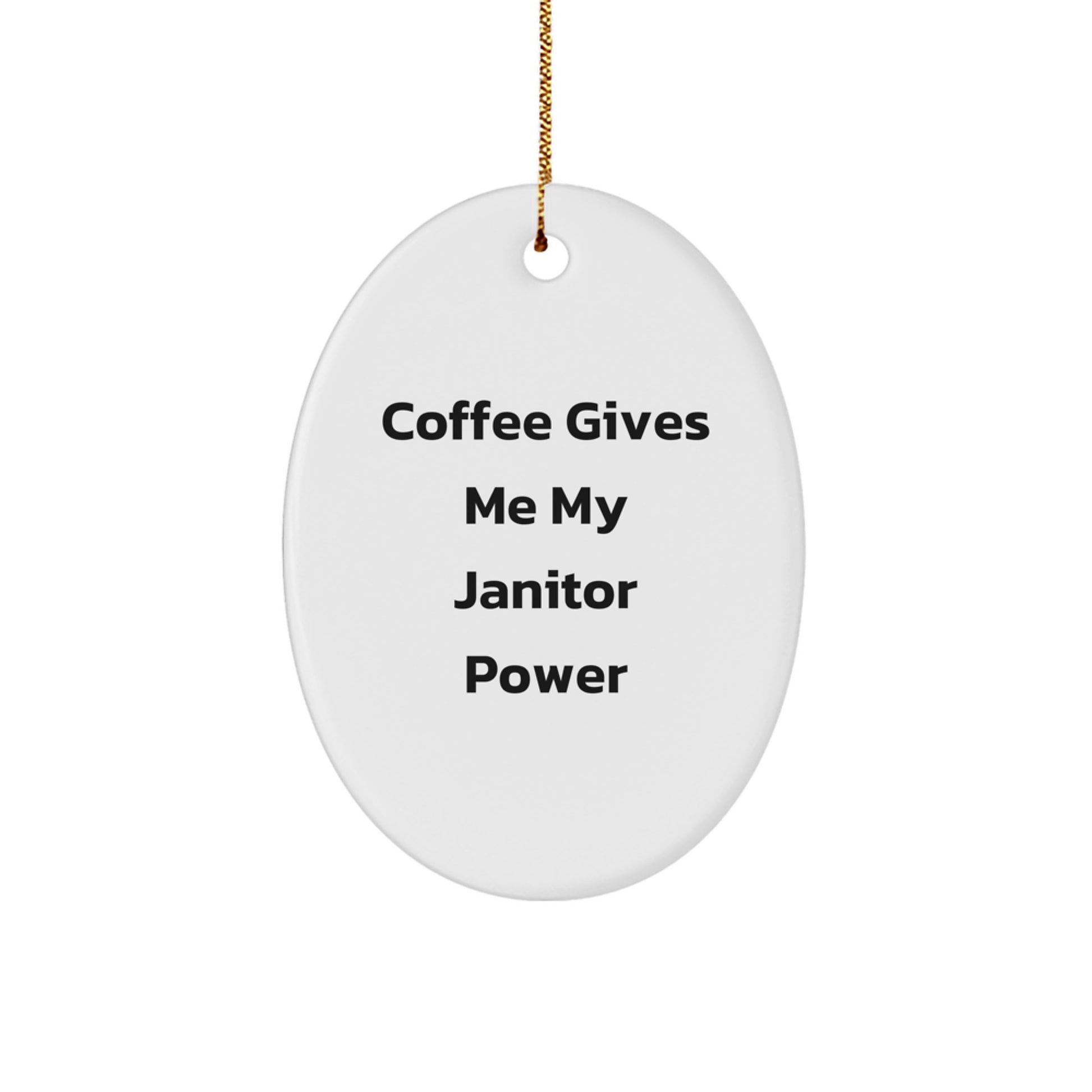 Funny Janitor Gifts - Coffee Gives Me Power Oval Ornament for Men, Women, Janitor Friends, Family Christmas Unique Decorations - Image 1