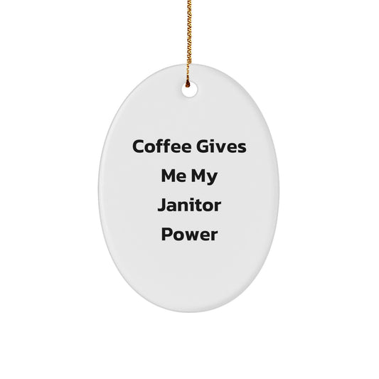 Funny Janitor Gifts - Coffee Gives Me Power Oval Ornament for Men, Women, Janitor Friends, Family Christmas Unique Decorations - Image 1