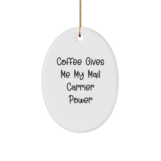 Funny Mail Carrier Gifts, Oval Ornament with Coffee Quote, Gifts from Men to Mail Carrier Friends for Christmas - Image 1
