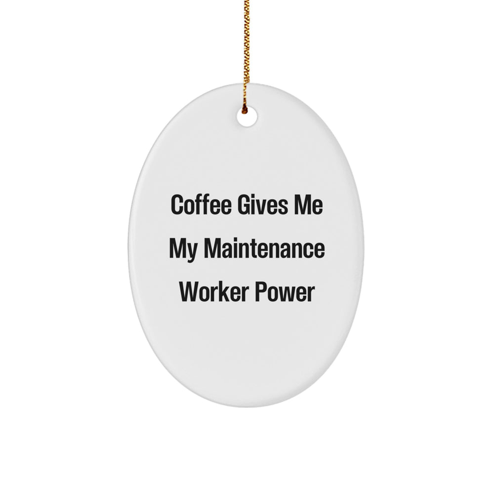 Funny Maintenance Worker Oval Ornament Gifts from Men to Maintenance Worker with 'Coffee Gives My Maintenance Worker Power' Quote, Christmas Unique Gifts - Image 1