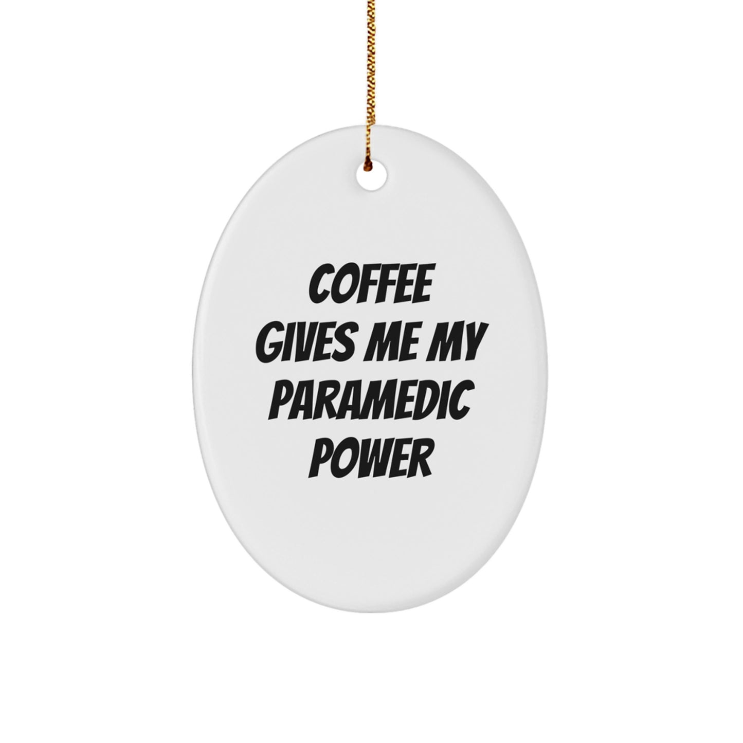 Funny Rescue Worker Gifts from Friends - Coffee Gives Me My Power Oval Ornament for Christmas - Image 1