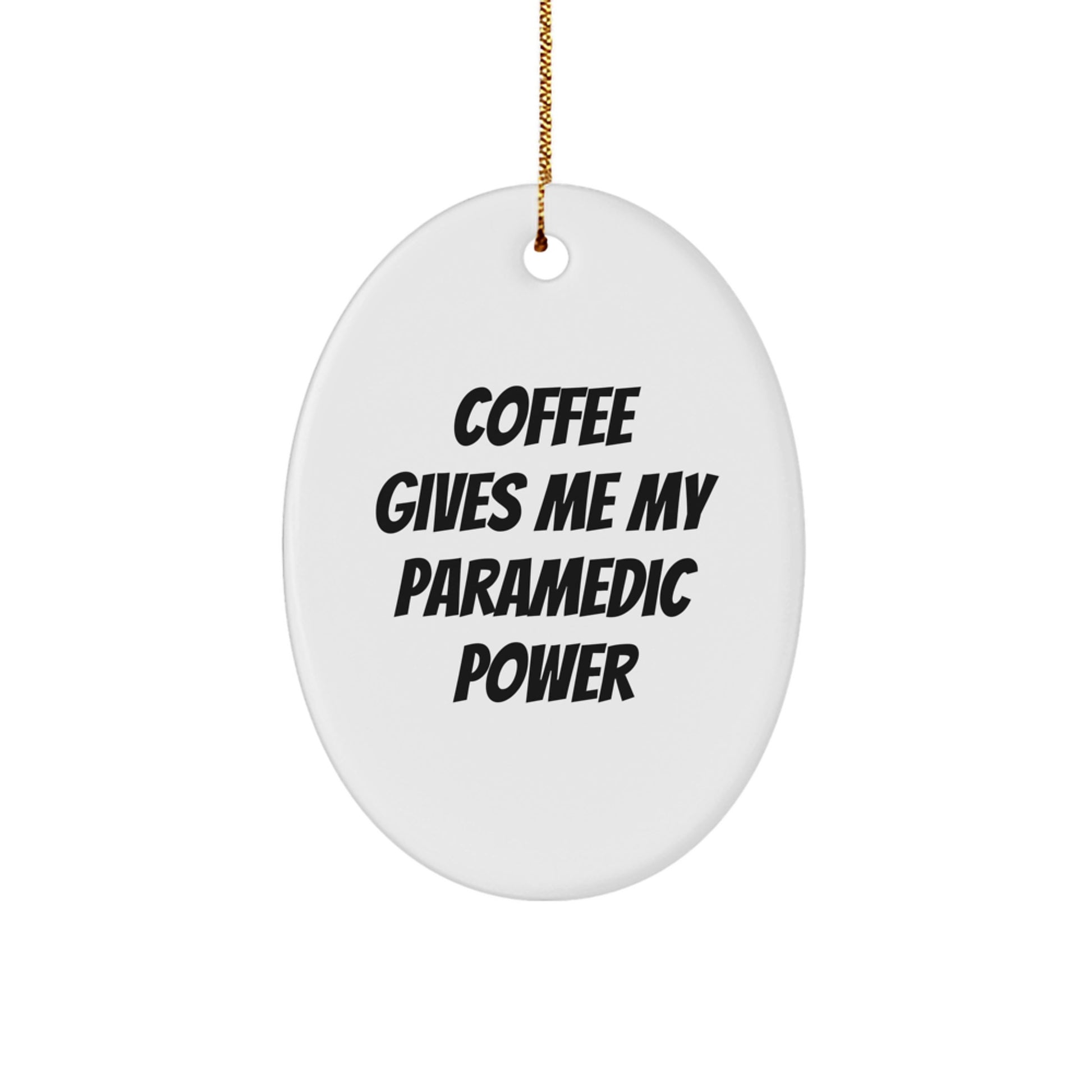 Funny Rescue Worker Gifts from Friends - Coffee Gives Me My Power Oval Ornament for Christmas - Image 1