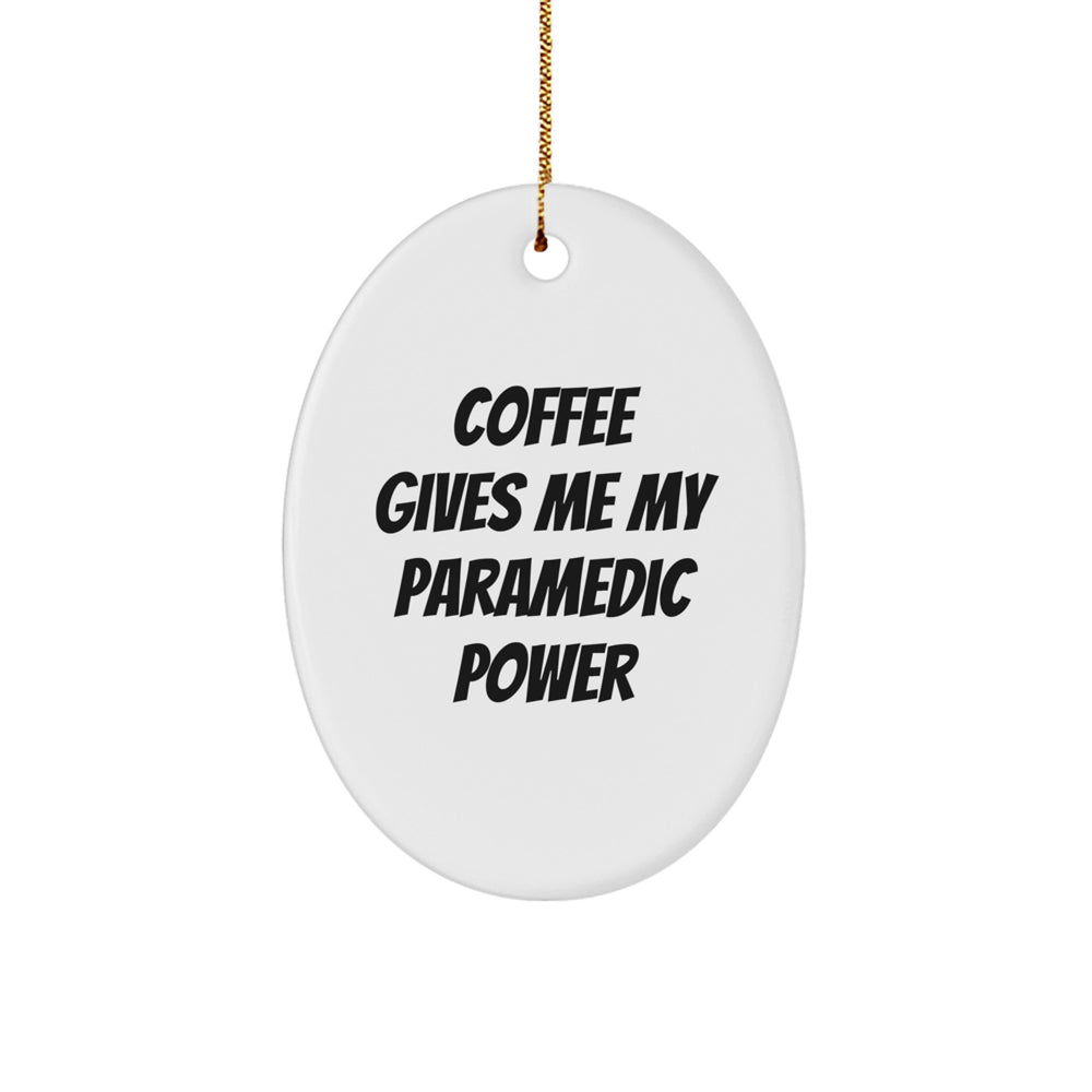 Funny Rescue Worker Gifts from Friends - Coffee Gives Me My Power Oval Ornament for Christmas - Image 1