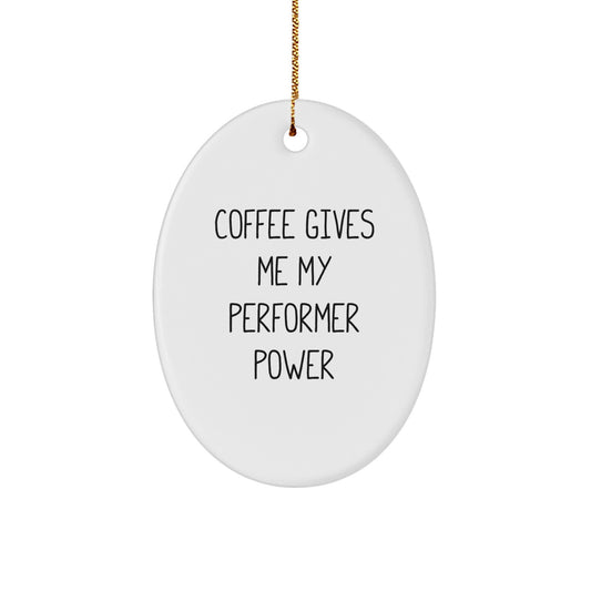 Funny Quotes Oval Ornament Gifts from Family for Performer Friends on Christmas Unique Gifts - Image 1