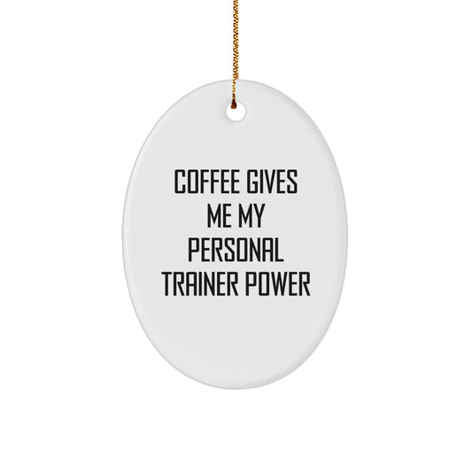 Funny Personal Trainer Oval Ornament Gifts from Men to Women for Christmas Personal Trainer Power - Image 1