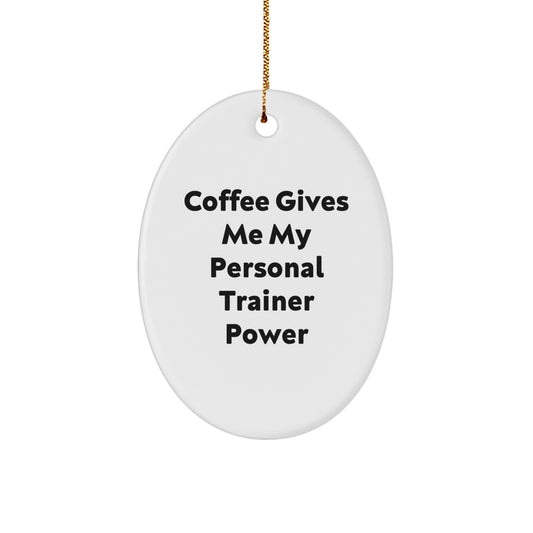 Personal Trainer Oval Ornament Gifts from Friends for Men, Funny Quote, Christmas Unique Gifts, Oval Decorations, Personal Trainer Power - Image 1