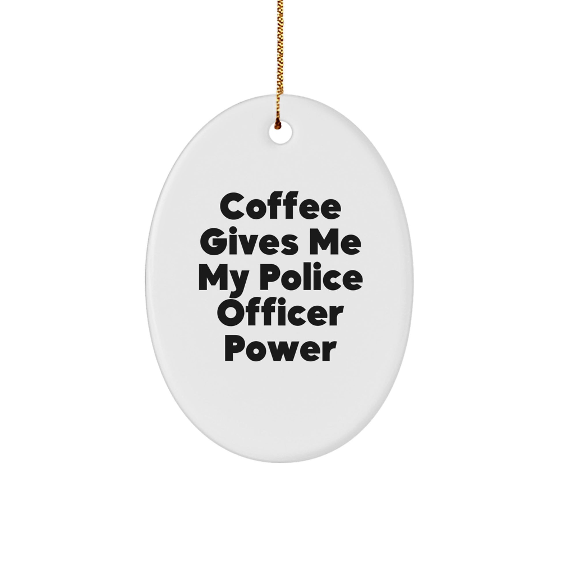Funny Police Officer Gifts for Men, Oval Ornament - 'Coffee Gives Me My Police Officer Power', Christmas Unique Gifts from Family - Image 1