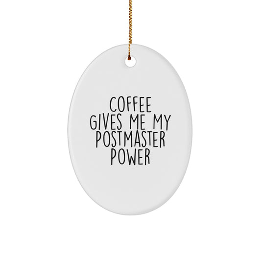 Funny Postmaster Gifts for Christmas - Oval Ornament - 'Coffee Gives Me My Postmaster Power' - Gifts from Family Friends - Christmas Unique Gifts for Postmaster - Image 1