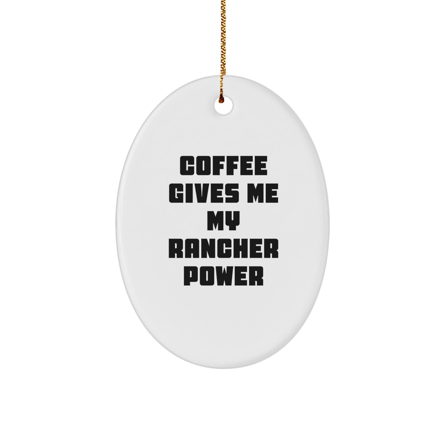Funny Coffee Gives Me My Rancher Power Christmas Ornament Friends Gift - Image 1