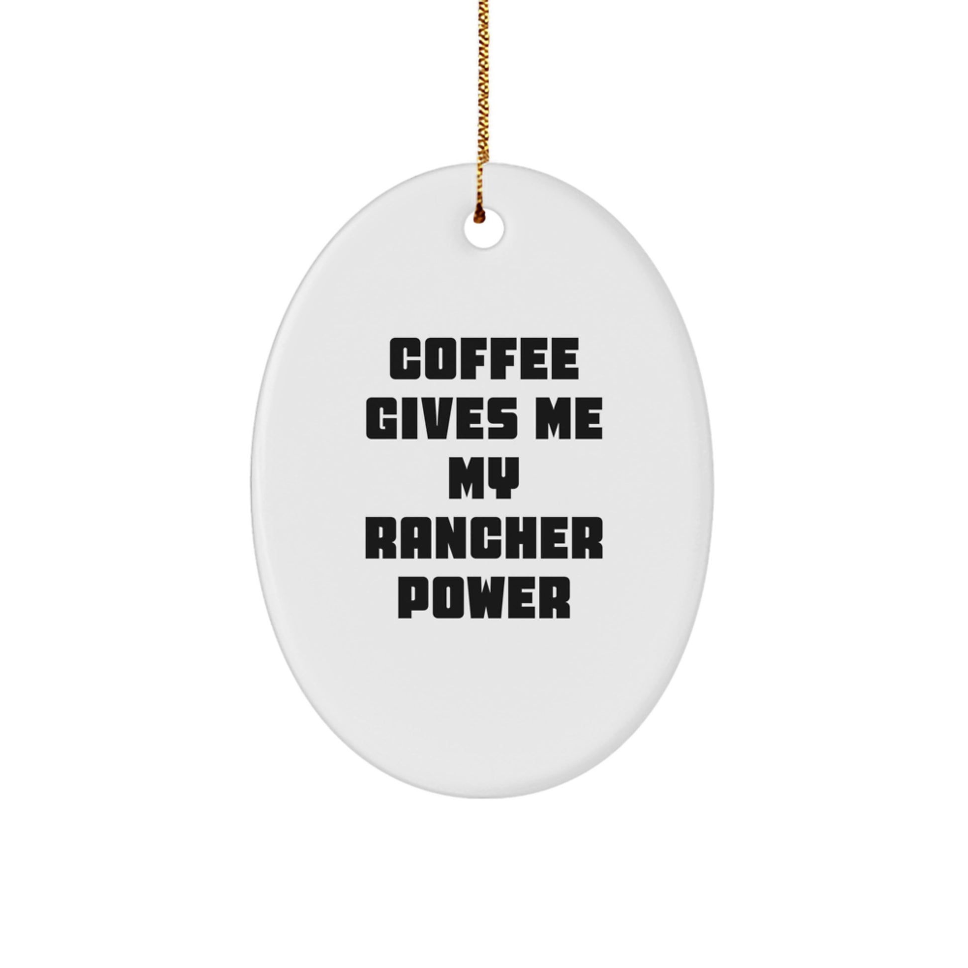 Funny Coffee Gives Me My Rancher Power Christmas Ornament Friends Gift - Image 1