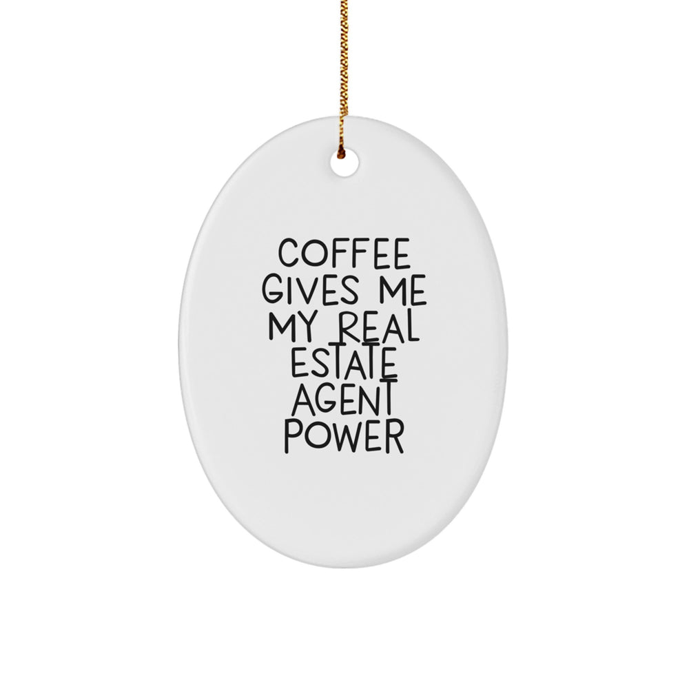 Funny Real Estate Agent Gifts from Friends Unique Oval Ornament Christmas Decorations, 'Coffee Gives Me My Real Estate Agent Power' Motivational Quote for Real Estate Agent - Image 1