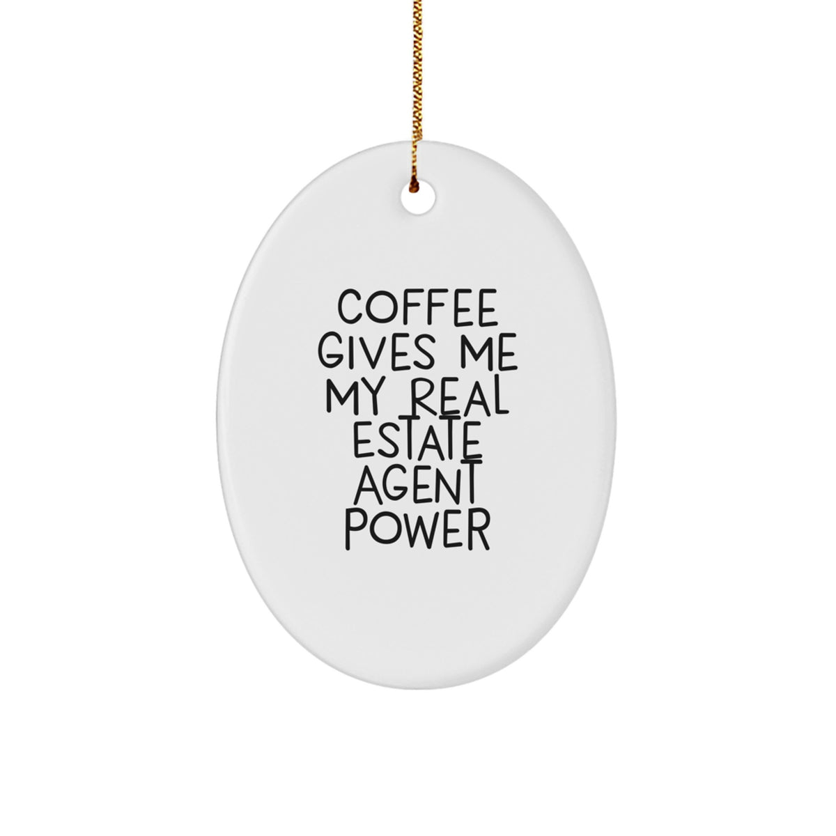 Funny Real Estate Agent Gifts from Friends Unique Oval Ornament Christmas Decorations, 'Coffee Gives Me My Real Estate Agent Power' Motivational Quote for Real Estate Agent - Image 1