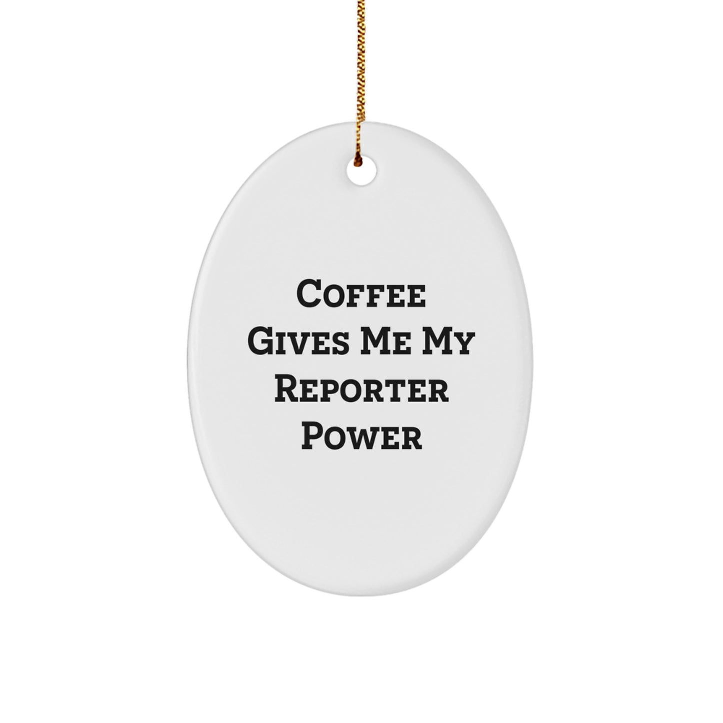Funny Reporter Oval Ornament Gifts from Friends and Family for Men and Women Reporter Christmas Unique Decorations - 'Coffee Gives Me My Reporter Power' - Image 1