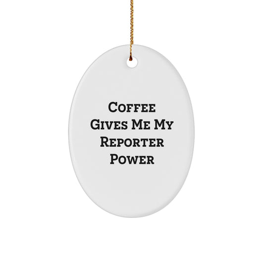 Funny Reporter Oval Ornament Gifts from Friends and Family for Men and Women Reporter Christmas Unique Decorations - 'Coffee Gives Me My Reporter Power' - Image 1