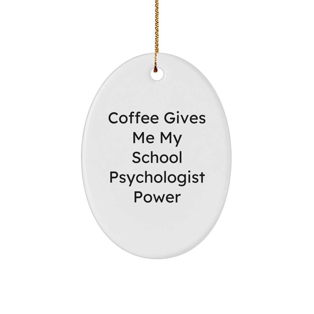 School Psychologist Oval Ornament, Funny Quote 'Coffee Gives Me My School Psychologist Power', Christmas Unique Gifts for School Psychologists from Coworkers - Image 1