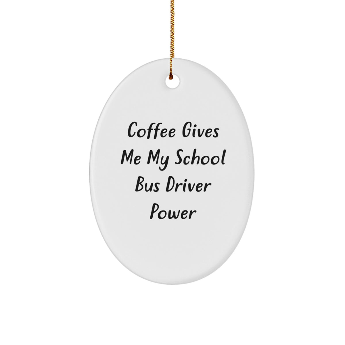 Funny School Bus Driver Gifts for Men, Oval Ornament, 'Coffee Gives Me My School Bus Driver Power', Christmas Unique Gifts from Friends and Family - Image 1