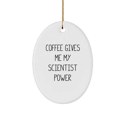 Funny Scientist Gifts for Men, Oval Ornament Quote from 'Coffee Gives Me My Scientist Power', White Oval Shaped Ornament for Christmas - Image 1
