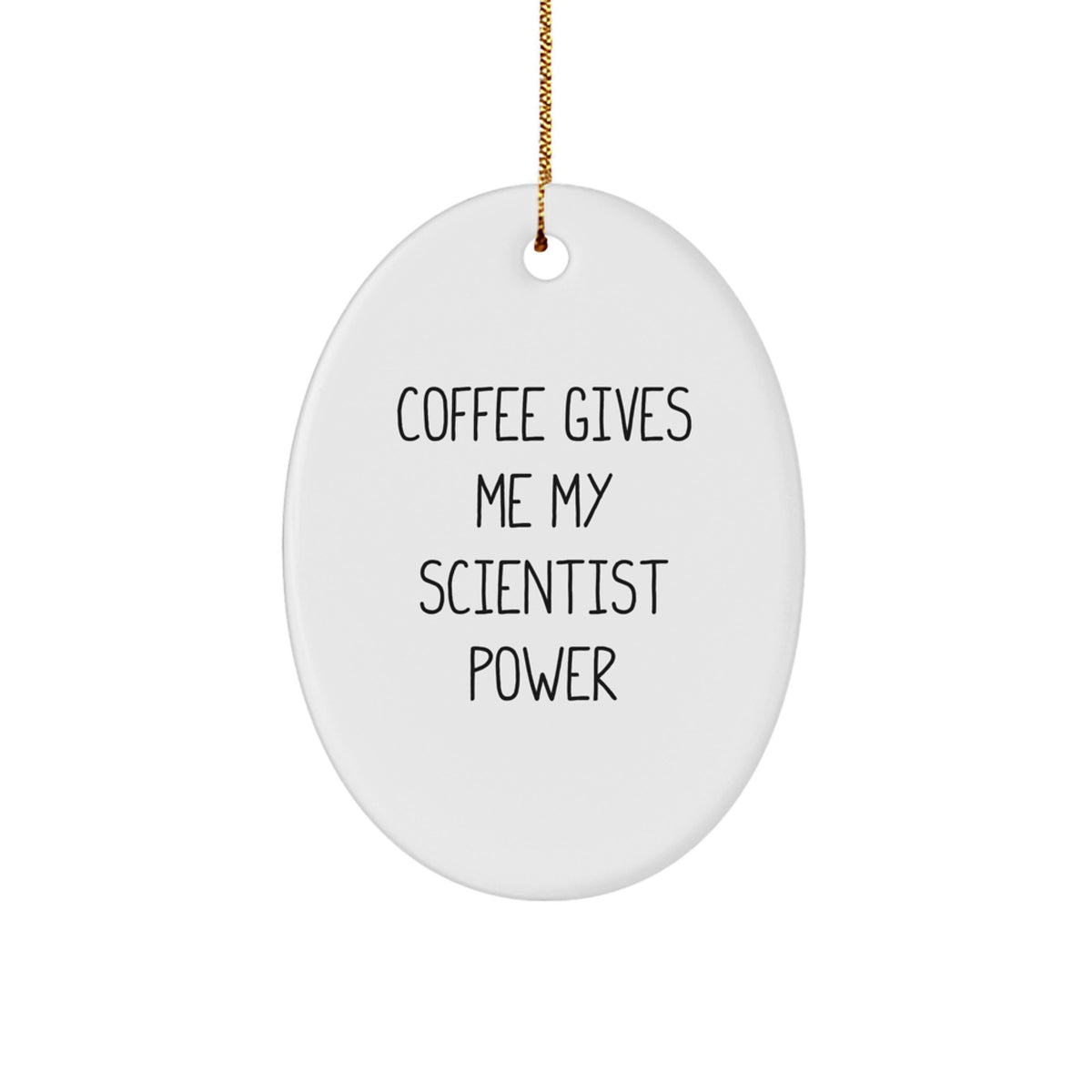 Funny Scientist Gifts for Men, Oval Ornament Quote from 'Coffee Gives Me My Scientist Power', White Oval Shaped Ornament for Christmas - Image 1