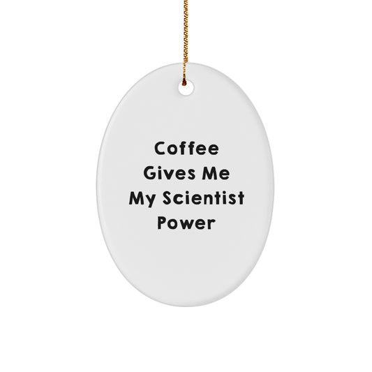 Funny Scientist Gifts for Men, Oval Ornament, Coffee Gives Me My Scientist Power - Image 1