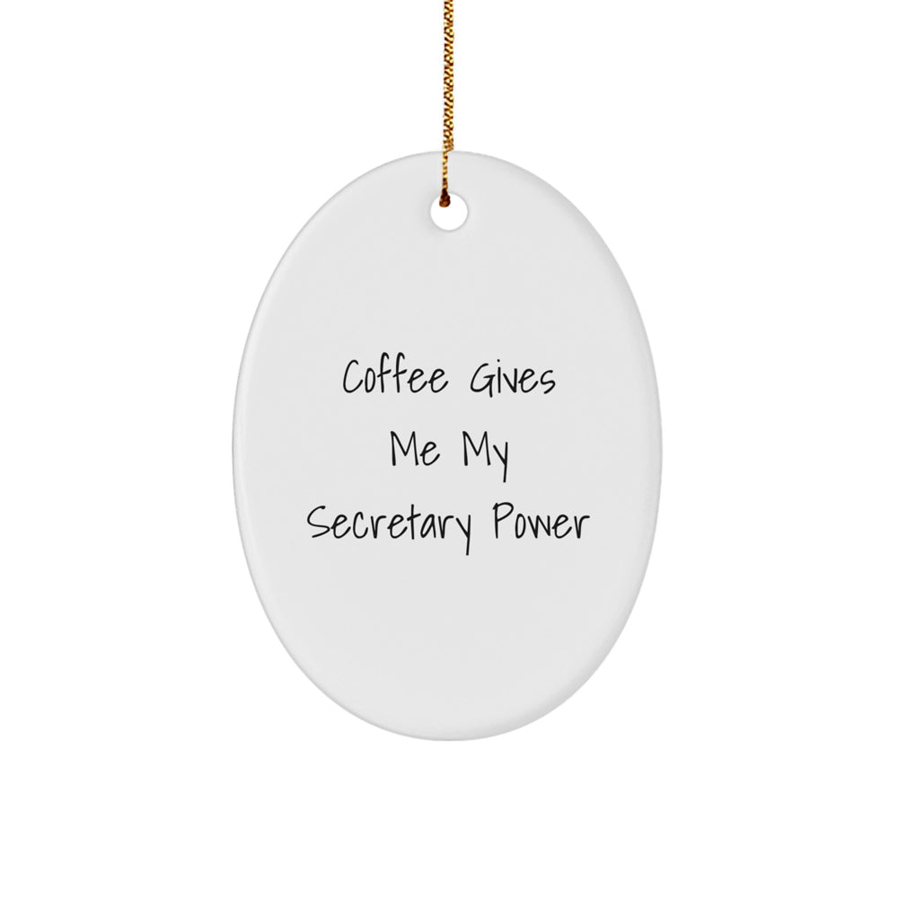 Quirky 'Coffee Gives Me My Secretary Power' Oval Ornament Gifts for Secretary, Oval Shaped Office Decorations, Unique Christmas Unique Gifts from Friends, Family, Coworkers - Image 1