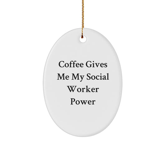 Gifts from Friends and Family - Oval Ornament for Social Worker - 'Coffee Gives Me My Social Worker Power' Funny Christmas Unique Gift - Image 1