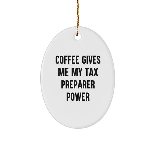 Gifts from Friends and Family, Oval Ornament for Tax Preparer, Christmas Unique Gifts, Funny Quote, Coffee Gives My Power - Image 1