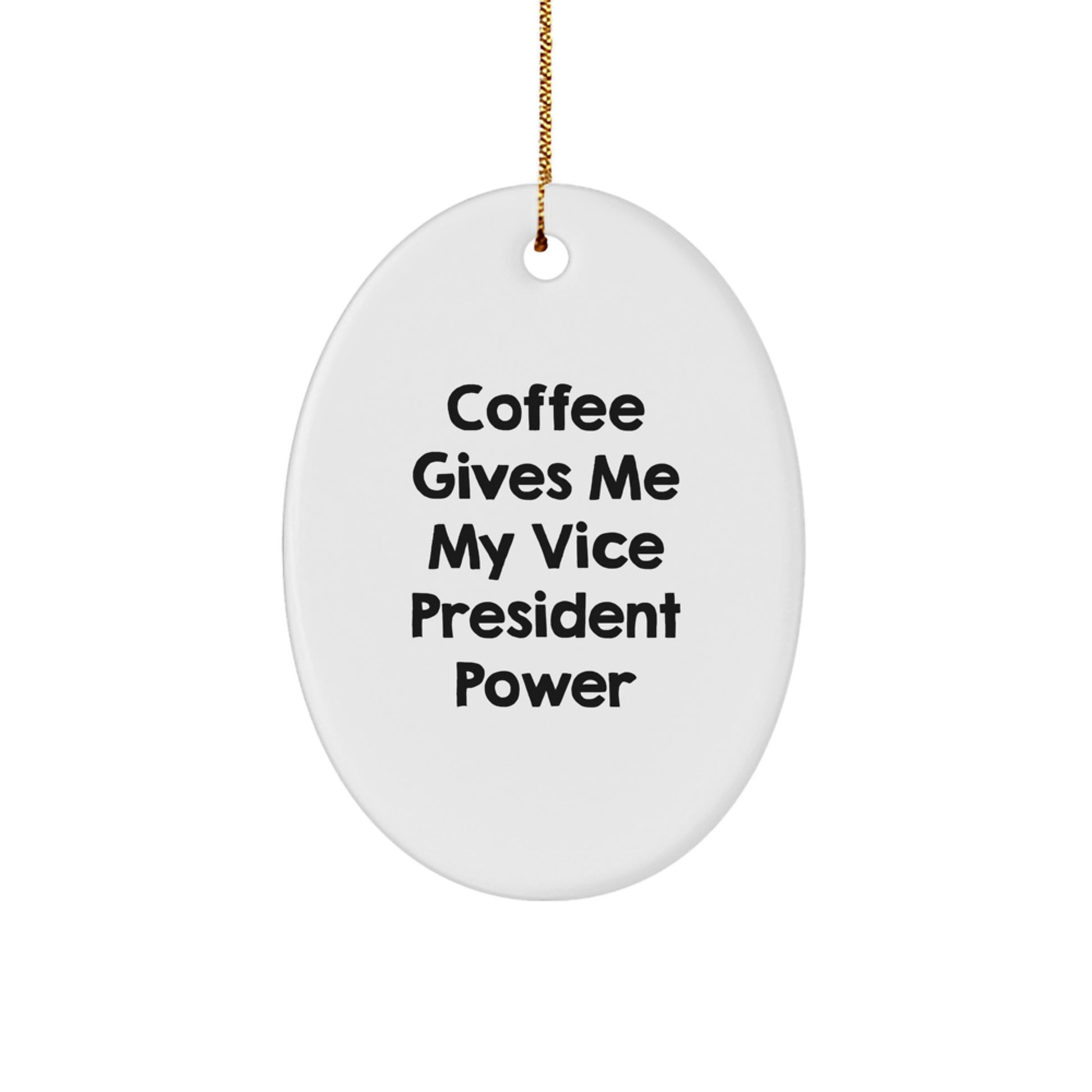 Funny Vice President Oval Ornament Gifts from Friends, Christmas Unique Gifts for Vice President, Vice President Power Coffee Lover - Image 1