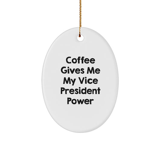 Funny Vice President Oval Ornament Gifts from Friends, Christmas Unique Gifts for Vice President, Vice President Power Coffee Lover - Image 1
