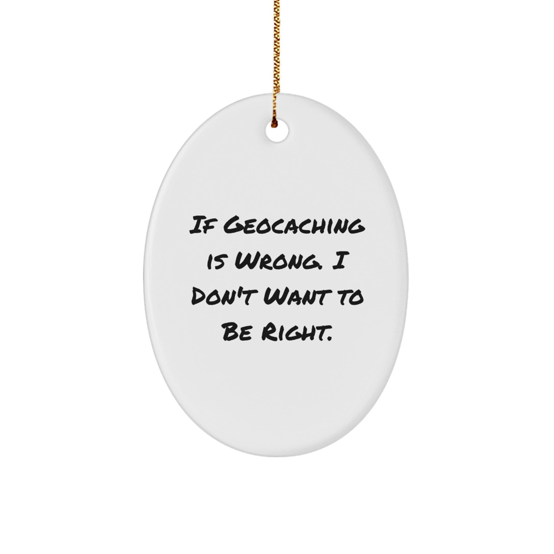Geocaching Oval Ornament Gifts for Men, Women, Friends, Coworkers, Family - Funny Geocaching Quote, Christmas Unique Gifts from Men, Women, Friends, Coworkers, Family - Image 1