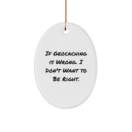 Geocaching Oval Ornament Gifts for Men, Women, Friends, Coworkers, Family - Funny Geocaching Quote, Christmas Unique Gifts from Men, Women, Friends, Coworkers, Family - Image 1