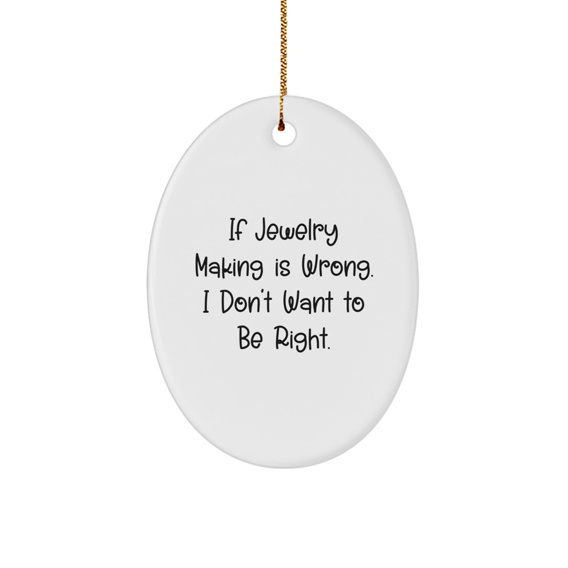 Funny Jewelry Making Oval Ornaments Quotes for Christmas Unique Gifts from Family to Friends - Image 1