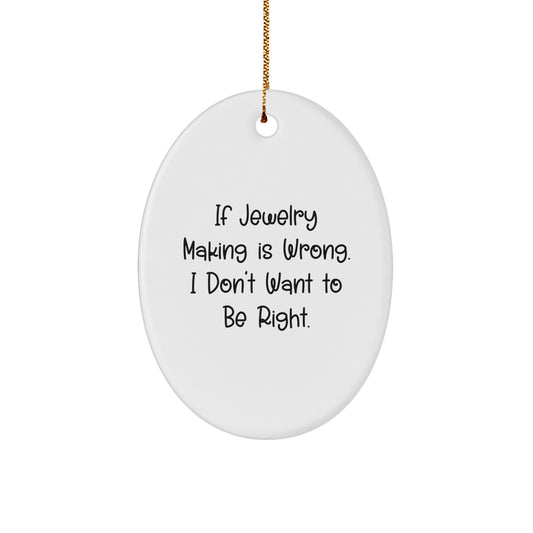 Funny Jewelry Making Oval Ornaments Quotes for Christmas Unique Gifts from Family to Friends - Image 1