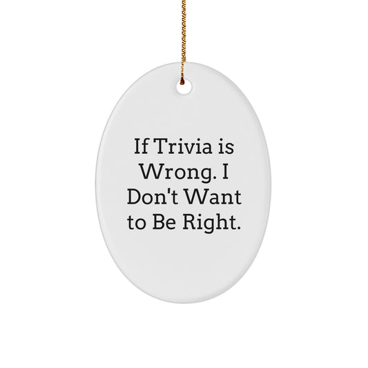 Funny Trivia Gifts for Men, Oval Ornament from Friends, Inspirational Quote for Trivia Lovers, Christmas Unique Gifts - Image 1