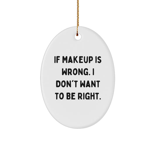 Makeup Inspiration Oval Ornament Gifts from Family for Makeup Lovers, Funny Quote, Christmas Unique Gifts - Image 1