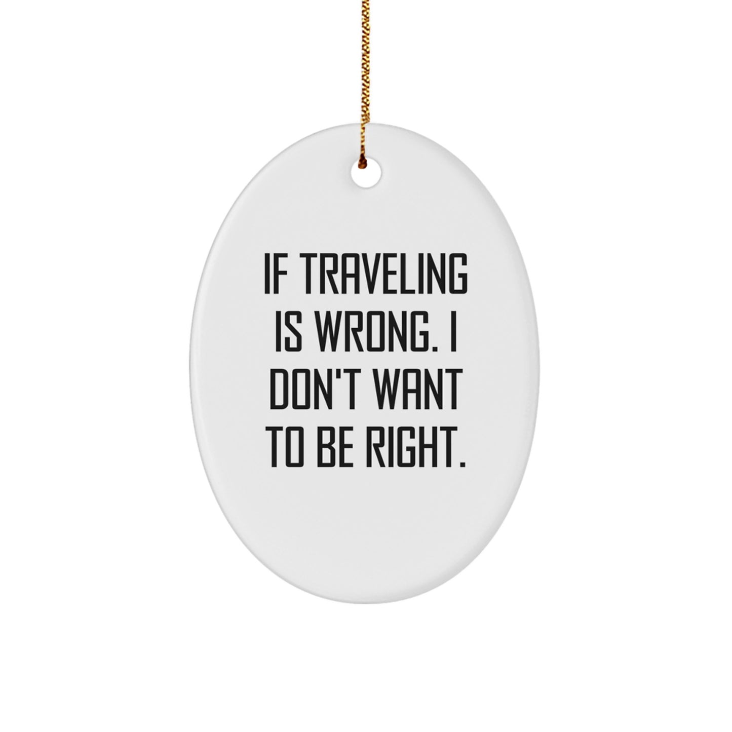 Funny Traveling Oval Ornament Gifts from Friends for Traveling Enthusiasts this Christmas - Image 1