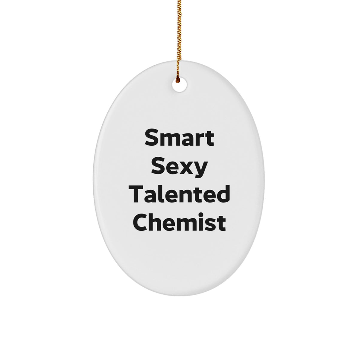 Funny Quote Chemist Oval Ornament Gifts from Friends for Christmas Unique Gifts - Image 1