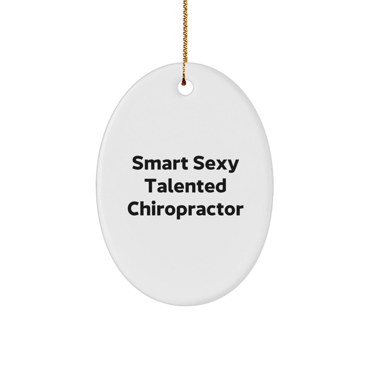 Funny Chiropractor Gifts from Men to Smart Sexy Talented Chiropractor Friends, Oval Ornament for Christmas Unique Gifts - Image 1