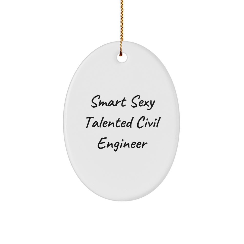 Smart Sexy Talented Civil Engineer Christmas Unique Gift for Him Oval Ornament from Friends, Unique Civil Engineer Decor for Family Coworkers - Image 1