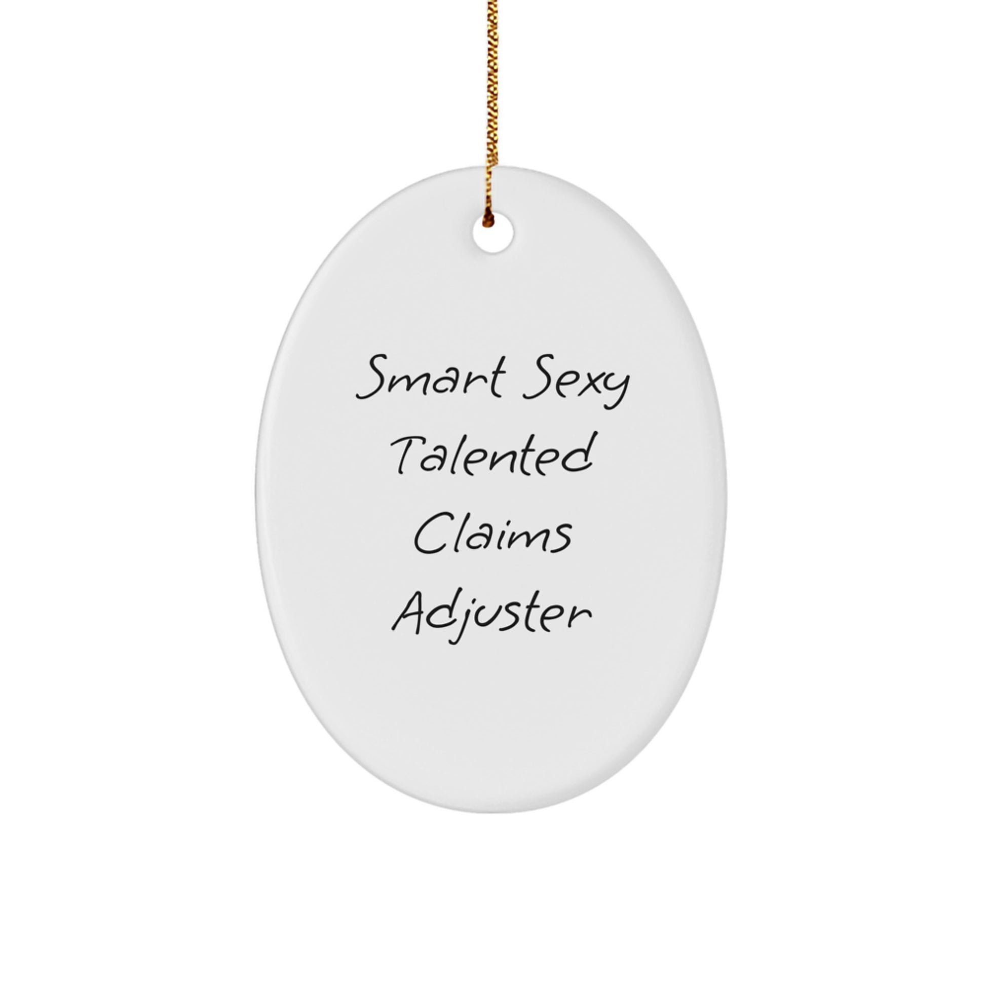 Funny Claims Adjuster Oval Ornament, Smart Sexy Talented Claims Adjuster Gift, Perfect Christmas Unique Gift for Men or Women - Image 1