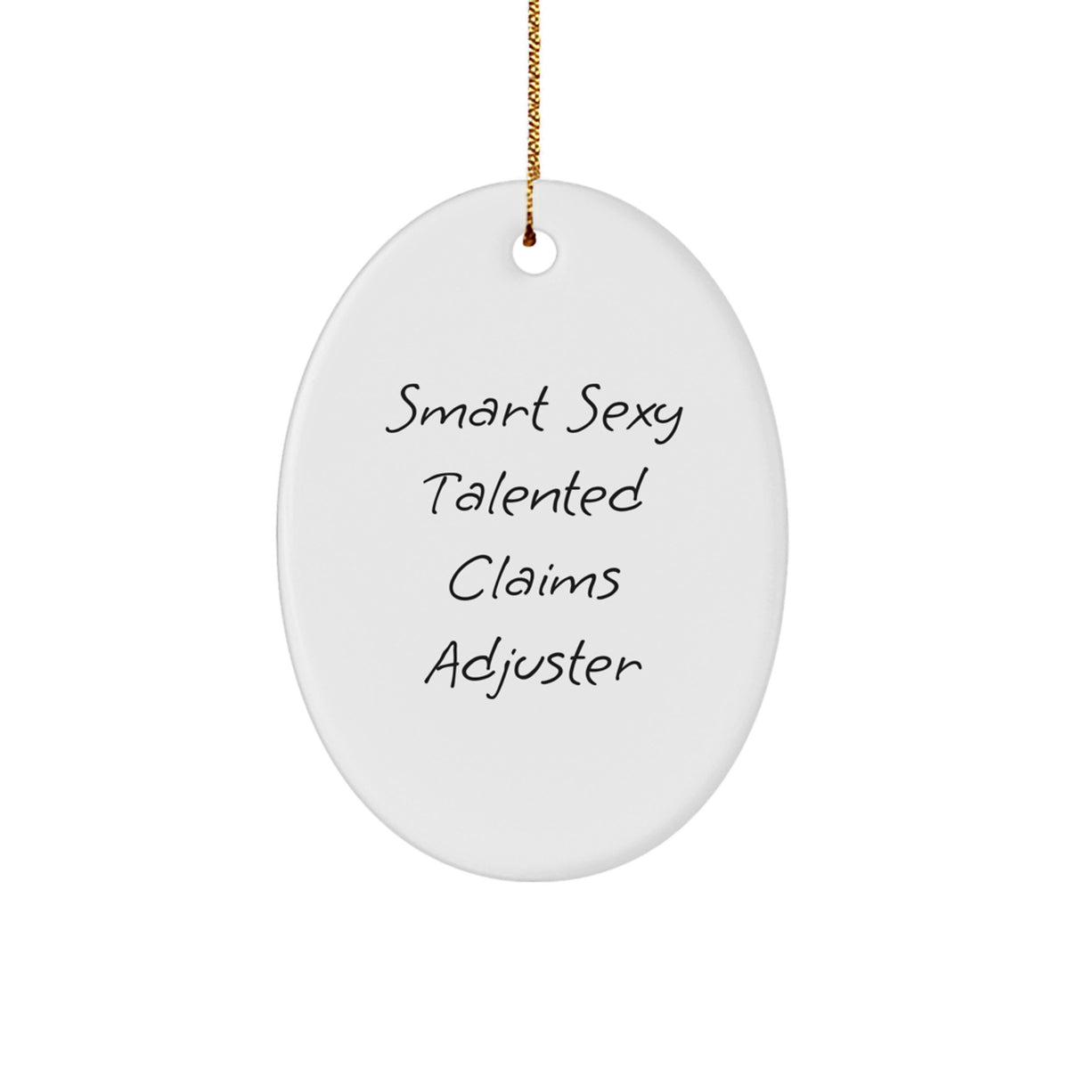 Funny Claims Adjuster Oval Ornament, Smart Sexy Talented Claims Adjuster Gift, Perfect Christmas Unique Gift for Men or Women - Image 1