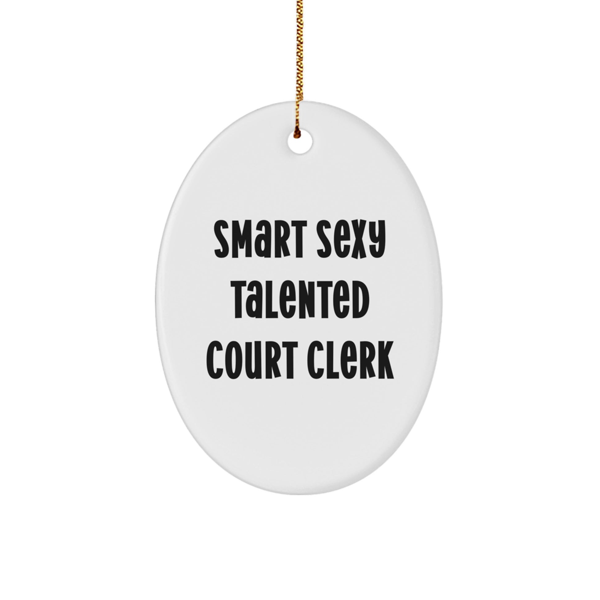 Smart Sexy Talented Court Clerk Gifts from Friends, Unique Oval Ornament for Court Clers at Christmas, Funny Court Clerk Decoration - Image 1