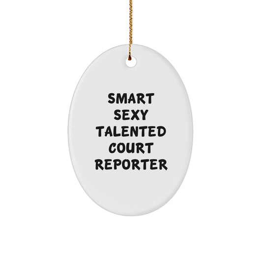 Smart Sexy Talented Court Reporter Oval Ornament Gifts for Court Reporters from Friends, Family, Coworkers, and Men, Unique Christmas Ornament for Court Reporters, Oval Shaped - Image 1