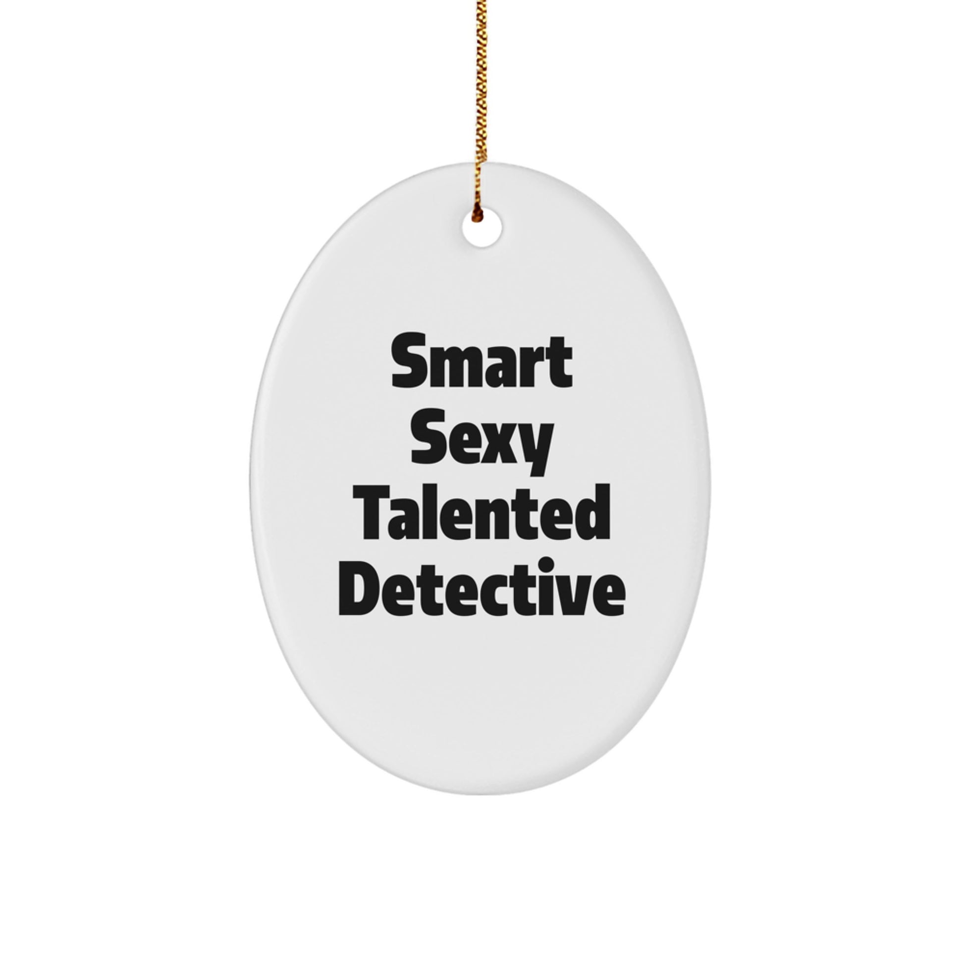 Funny Smart Sexy Talented Detective Oval Ornament Gifts from Family for Christmas Unique Decorations - Image 1