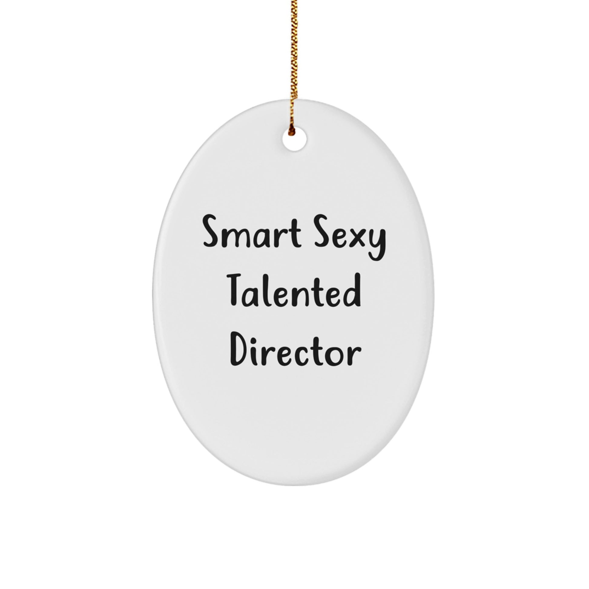 Smart Sexy Talented Director Oval Ornament Gifts for Men from Family, Funny Quote, Unique Christmas Decorations - Image 1