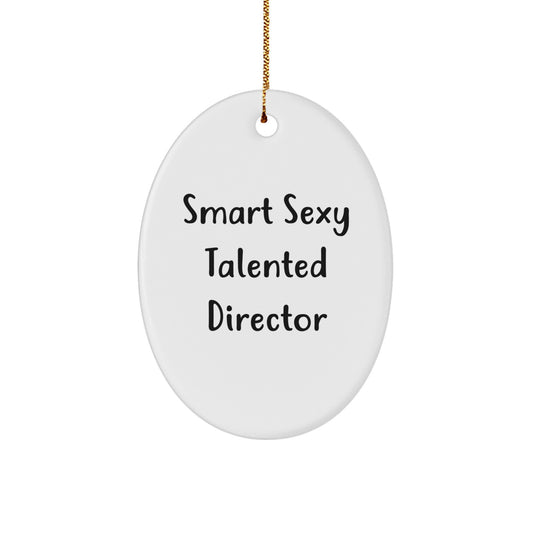 Smart Sexy Talented Director Oval Ornament Gifts for Men from Family, Funny Quote, Unique Christmas Decorations - Image 1